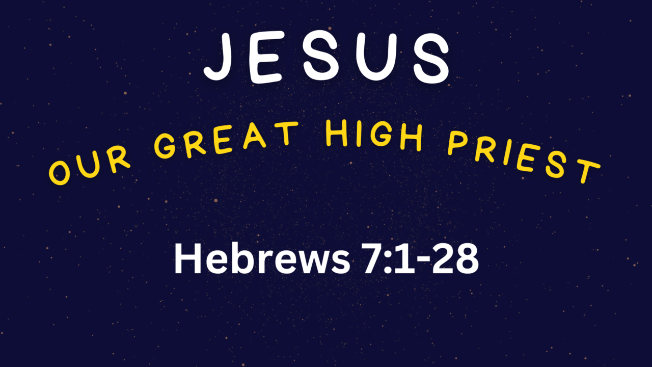 Jesus - Our Great High Priest (Hebrews 7) | Bethel Bible Baptist Church