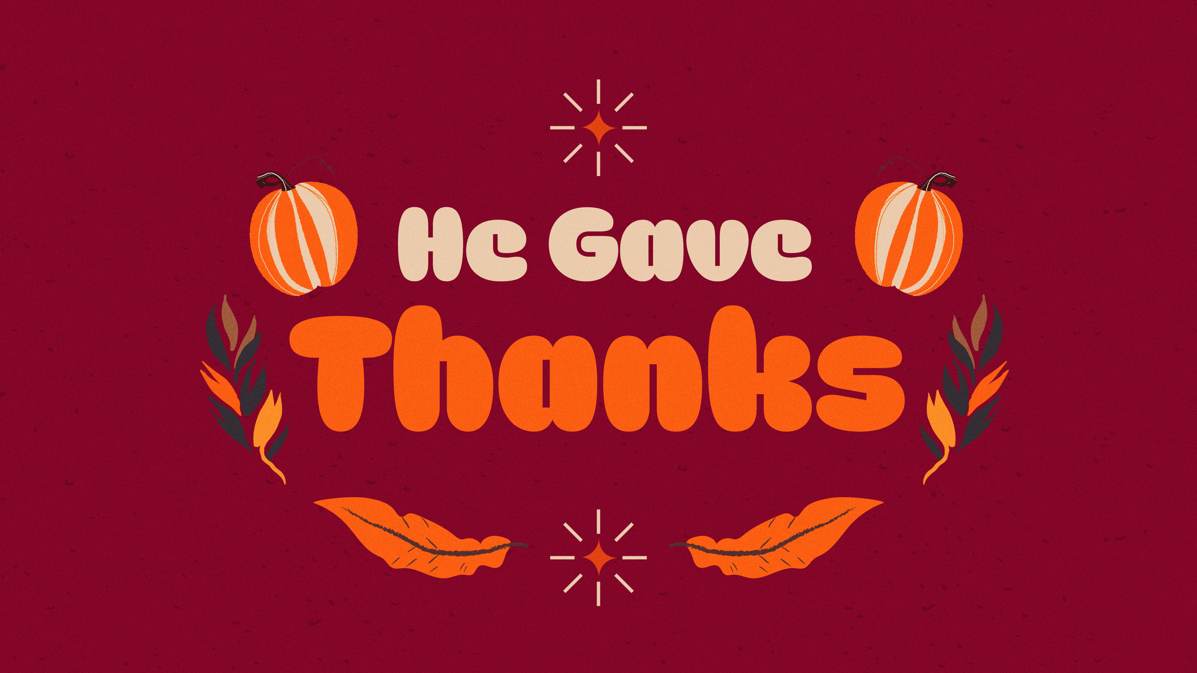 He Gave Thanks