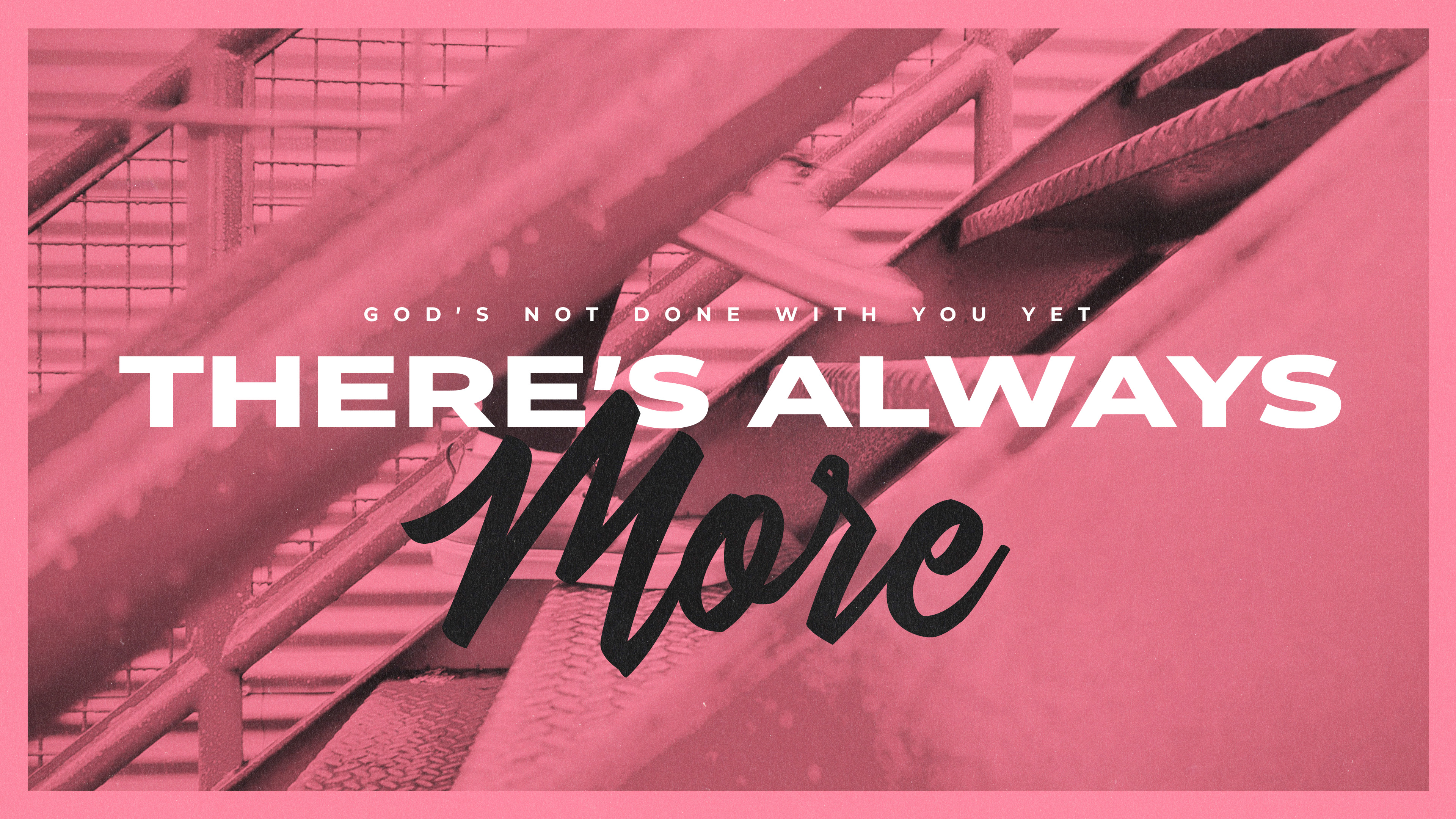 There Is Always More