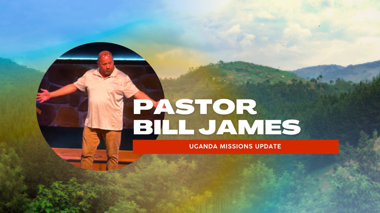 Uganda Mission Update | Pastor Bill James | Calvary Chapel of Greece