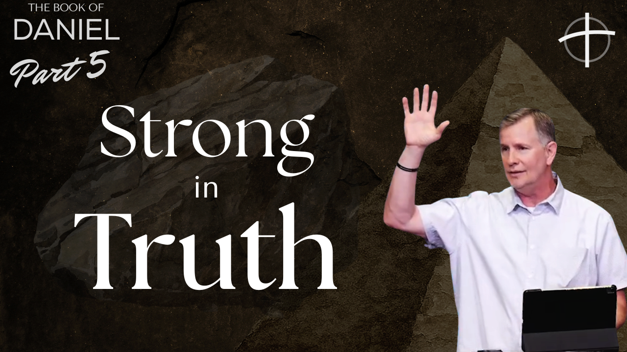 Standing Strong in Truth | Daniel 5 | Cornerstone Church